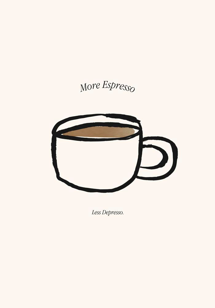 More espresso less depresso Coffee Art Poster