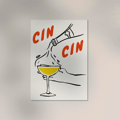 Fill your glass and Cin Cin Art Poster