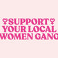 Support your local Women Gang Nr 1