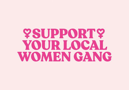 Support your local Women Gang Nr 1