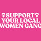 Support your local Women Gang Nr 2