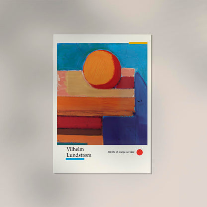 Still life of orange on table by Vilhelm Lundstroem Exhibition Poster